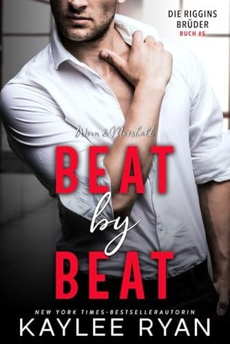 Beat by Beat: Wren & Marshall: Eine Liebe die alles verändert. (Die Riggins Brüder) (German Edition)