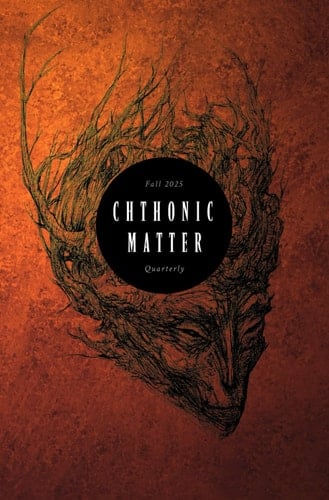Chthonic Matter Quarterly Fall 2025