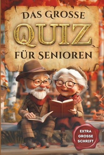 Das grosse Quiz für Senioren: 222 Quizfragen in Großschrift – Gedächtnistraining und Beschäftigung für Senioren, das perfekte Geschenk für Oma, Opa oder zum 80. Geburtstag