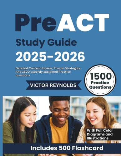 PreACT Study Guide 2025-2026: Detailed Content Review, Proven Strategies, and 1500 Expertly Explained Practice Questions