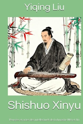 Shishuo Xinyu: Pensées et actes des intellectuels de la dynastie Wei et Jin