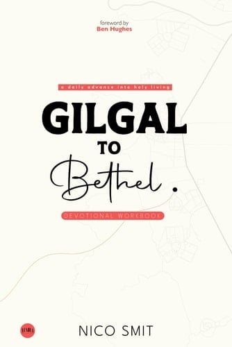 Gilgal to Bethel - Devotional WORKBOOK: : Based on the original book by Nico Smit