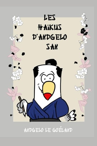 Les Haïkus d' Andgelo San (French Edition)