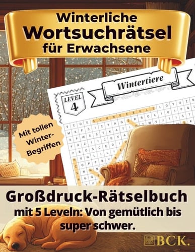 Winterliche Wortsuchrätsel für Erwachsene: Großdruck-Rätselbuch mit 5 Leveln: Von gemütlich bis super schwer. Mit tollen Winter-Begriffen