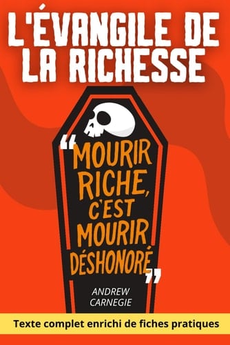 L'Évangile de la richesse: Comment transformer sa fortune en force de bien commun grâce à des fiches pratiques modernes
