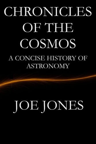 Chronicles of the Cosmos: A Concise History of Astronomy (The Cosmos Series)