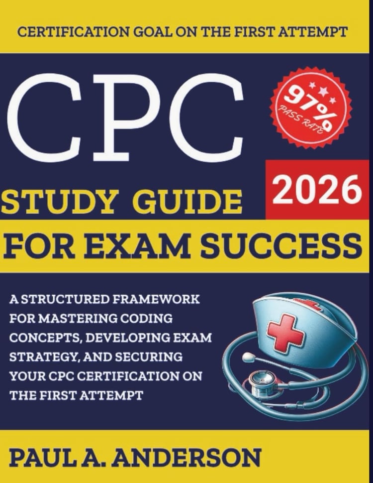 AAPC-CPC Study Guide for Exam Success: A Structured Framework for Mastering Coding Concepts, Developing Exam Strategy, and Securing Your CPC Certification on the First Attempt
