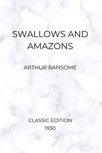 Swallows and Amazons (Classic 1930 Edition)