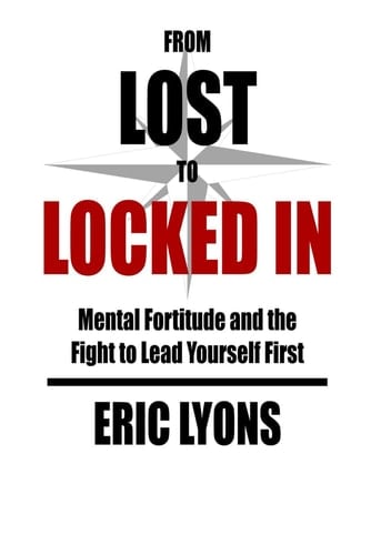 From Lost to Locked In: Mental Fortitude and the Fight to Lead Yourself First