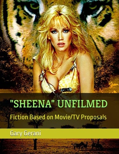 "SHEENA" UNFILMED: Fiction Based on Movie/TV Proposals