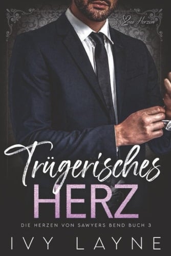 Trügerisches Herz: Liebesroman (Die Herzen von Sawyers Bend) (German Edition)