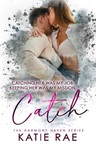Catch: A Smalltown Romance (Harmony Haven)