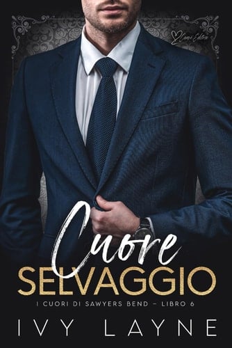 Cuore selvaggio: Una storia d'amore miliardaria (I cuori di Sawyers Bend) (Italian Edition)