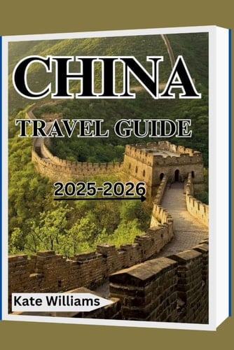 CHINA TRAVEL GUIDE 2025-2026