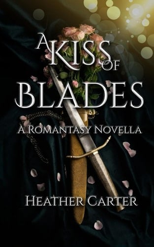 A Kiss of Blades: A Romantasy Novella