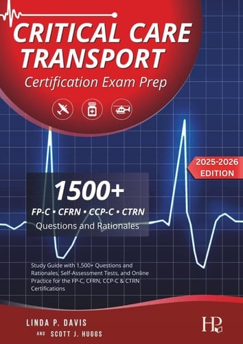 Critical Care Transport Certification Exam Prep: Study Guide with 1,500+ Questions and Rationales, Self‑Assessment Tests, and Online Practice for the FP‑C, CFRN, CCP‑C & CTRN Certifications
