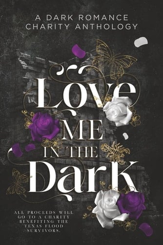 Love Me In The Dark: A Dark Romance Charity Anthology