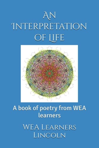 An Interpretation of Life: A book of poetry from WEA learners
