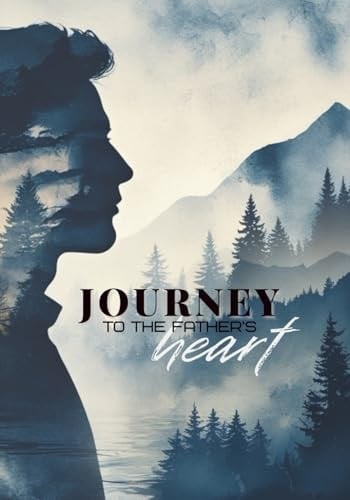 Journey to the Father’s Heart