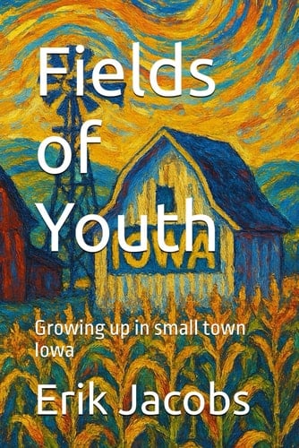 Fields of Youth: Growing up in small town Iowa