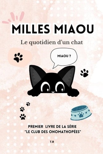 Milles Miaou: Histoire humoristique sur le quotidien d'un chat (French Edition)