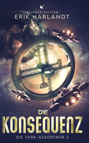 Die Konsequenz: Science Fiction (Die Tank-Geborenen) (German Edition)