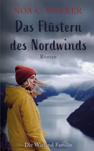 Das Flüstern des Nordwinds: Die Wieland Familie (German Edition)