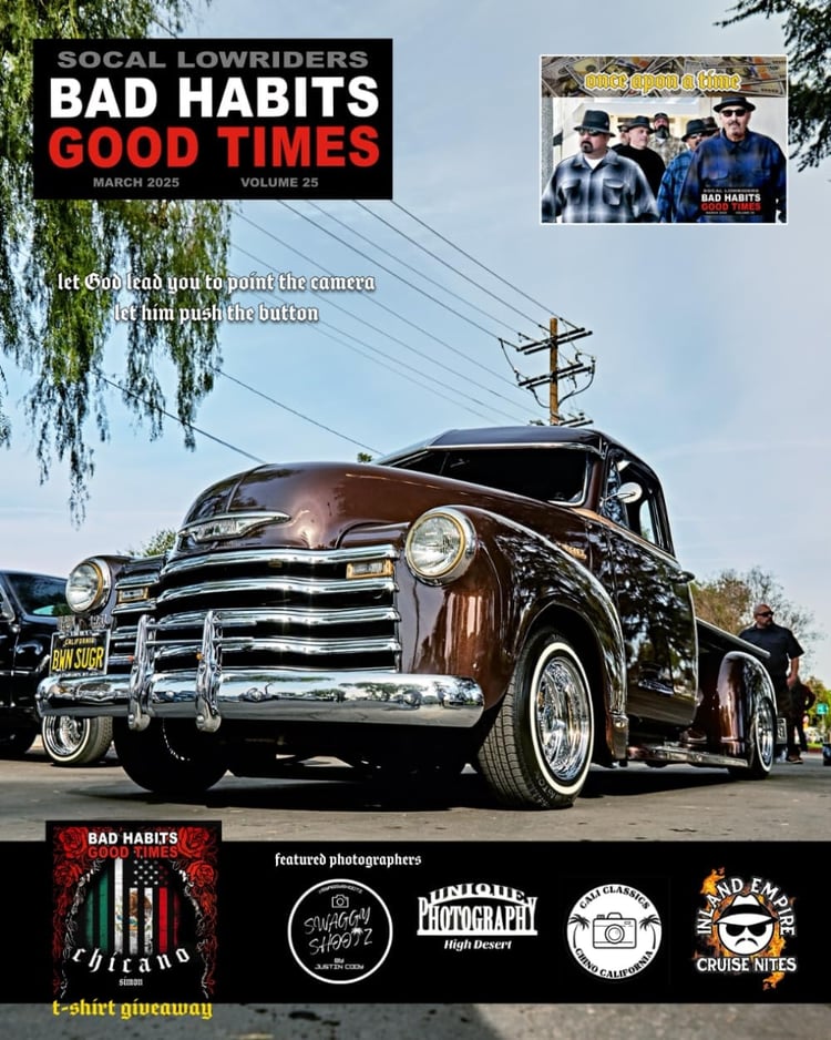 SOCAL LOWRIDER BAD HABITS GOOD TIMES Vol.25: by Joseph Chavez MARCH 2025