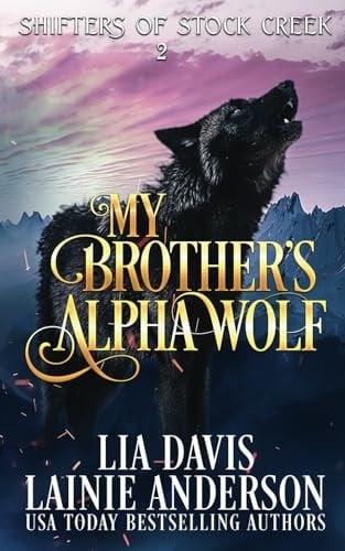 My Brother's Alpha Wolf: A Single Dad Small Town Shifter Romance (Shifters of Stock Creek)
