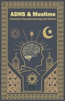 ADHS & Muslime - Zwischen Herausvorderung und Stärke