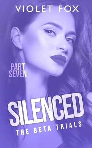 Silenced: The Beta Trials (Part 7)