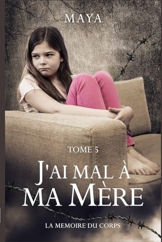 J'ai mal à ma mère : tome 5: La mémoire du corps (Atypiques) (French Edition)