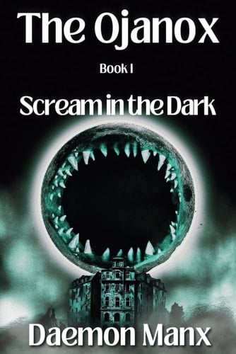 The Ojanox I: Scream in the Dark (The Ojanox Series)