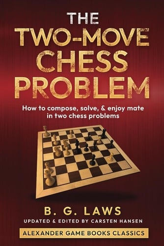 The Two-Move Chess Problem: How to compose, solve, and enjoy mate in two chess problems