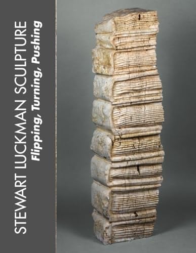 Stewart Luckman Sculpture: Flipping, Turning, Pushing