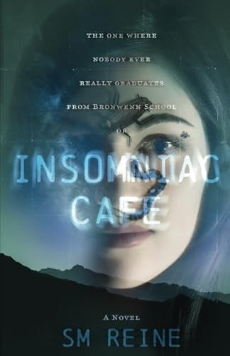 Insomniac Cafe A Horror Novel: The One Where Nobody Ever Really Graduates from Bronwenn School