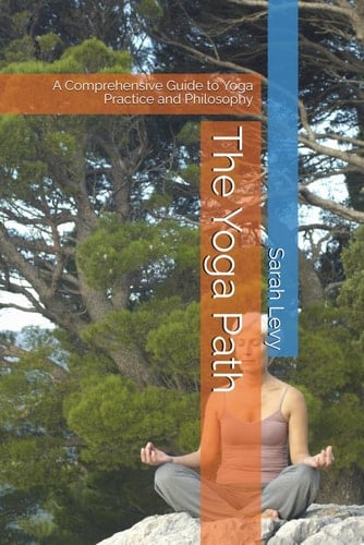 The Yoga Path: A Comprehensive Guide to Yoga Practice and Philosophy