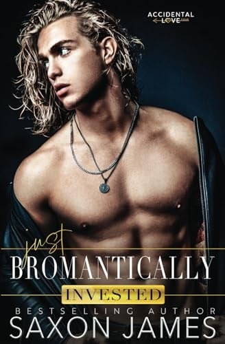 Just Bromantically Invested (Accidental Love)
