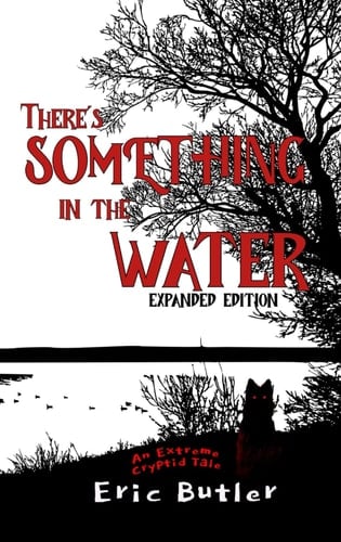 There's Something in the Water Expanded Edition: An Extreme Cryptid Tale