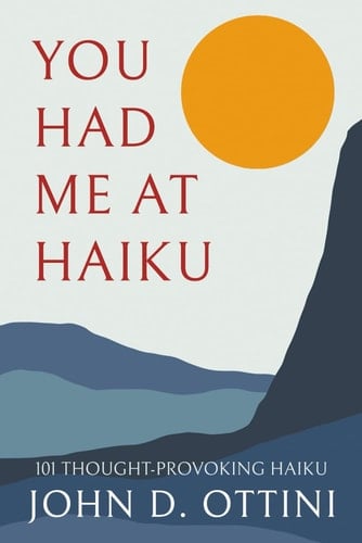 You Had Me at Haiku 101 Thought-Provoking Haiku Poems