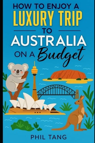 Super Cheap Australia Travel Guide 2025: Enjoy a $10,000 Trip to Australia for under a $1,000 (2026 TRAVEL GUIDE - Super Cheap Insider Guides 2026 (Luxury on a Budget Guidebooks))