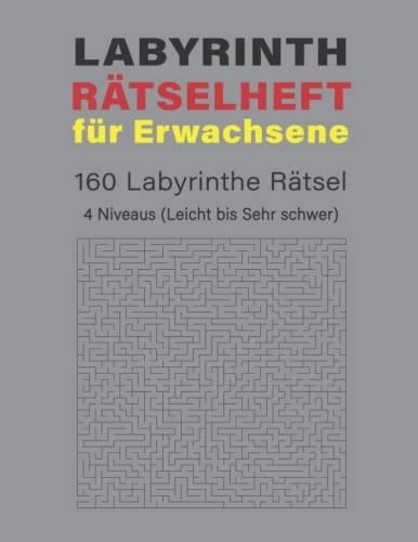 Labyrinth Rätselbuch: Großdruck Rätselbuch Labyrinth für Erwachsene, Senioren und Kinder, Viel Spaß mit 160 verschiedene Labyrinthe, 162 Seiten, 4 ... – Schwer – Sehr schwer) (German Edition)