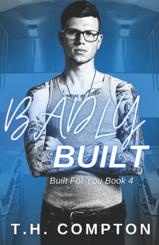 Badly Built: Built For You Book 4