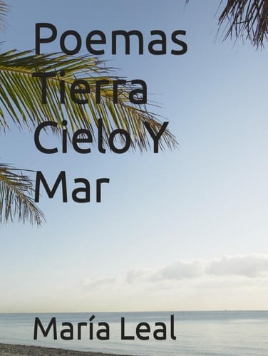 Poemas Tierra Cielo Y Mar (Spanish Edition)