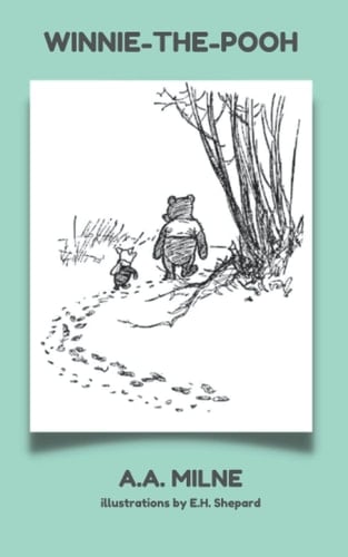 WINNIE-THE-POOH: Original 1926 text and illustrations (annotated)