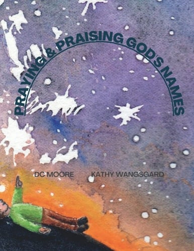 Praying & Praising God's Names: :Kingdom Living