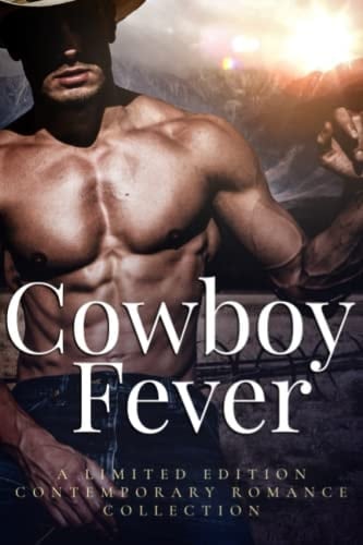 Cowboy Fever A Limited Edition Collection of Contemporary Romances
