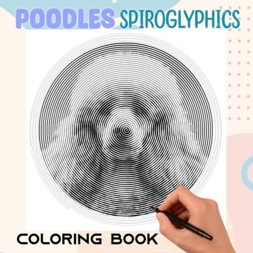 Poodles Spiroglyphics Coloring Book: Breed of Water Dog to Draw Lines | with 40 Hidden Pictures Book for Teen, Adults to Relaxation