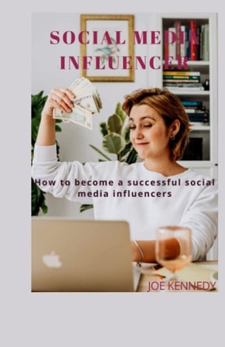 Social Media Influencer: How to become a successful social media influencer