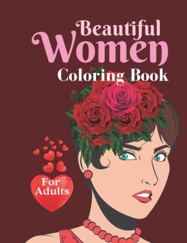 Beautiful Women Coloring Book For Adult: A Stress Relief Coloring Book for Adult Relaxation with beautiful women adorns in flower